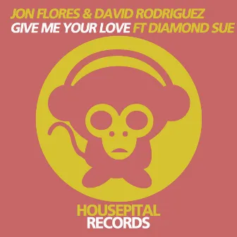 Give Me Your Love by David Rodriguez