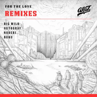 For The Love (Remixes) - EP by GRiZ