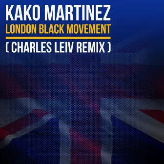 London Black Movement (Charles Leiv Remix) by Kako Martinez