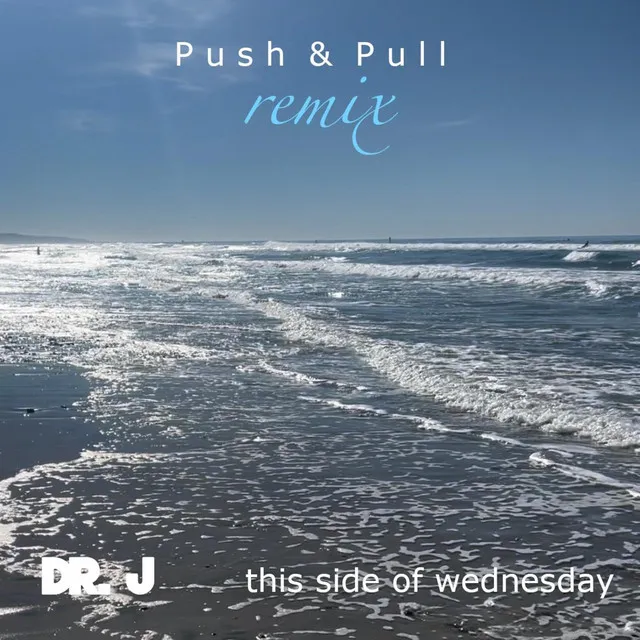 Push & Pull (Dr. J Remix)