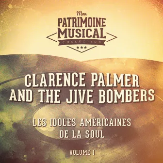 Les Idoles Américaines De La Soul: Clarence Palmer and the Jive Bombers, Vol. 1 by Clarence Palmer