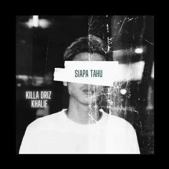 Siapa tahu by Killa Driz