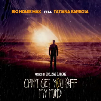 Can't Get You Off My Mind by Tatiana Barbosa