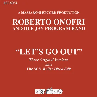 Let’s Go Out (Three Original Versions plus The M.B. Roller Disco Edit) by Dj Roberto Onofri