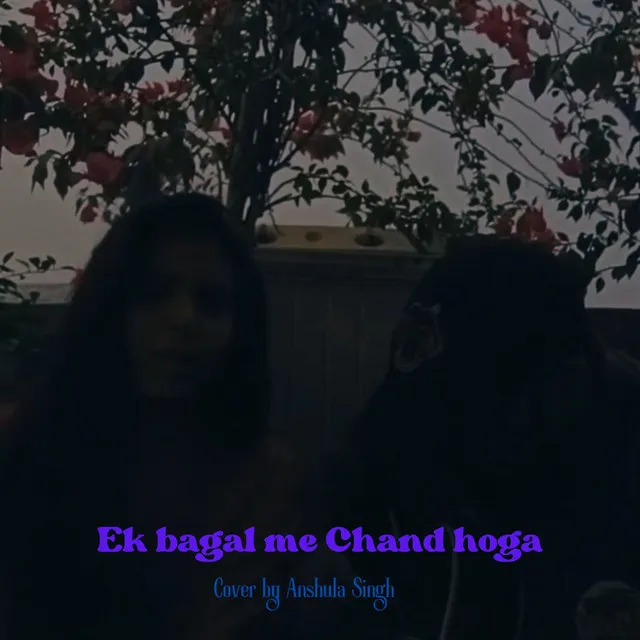 Ek Bagal me Chand hoga - Unplugged Cover