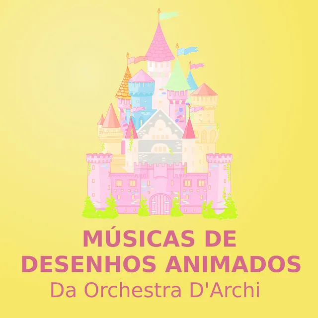 Músicas De Desenhos Animados (orchestra d'archi)