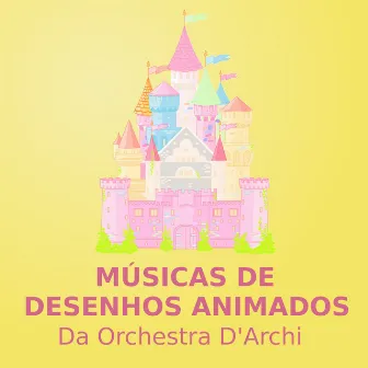 Músicas De Desenhos Animados (orchestra d'archi) by Desenhos Animados