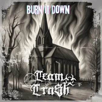 Burn It Down by Team Tra$h