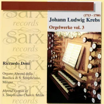 J. L. Krebs: Orgelwerke, Vol. 3 (Organo Ahrend della Basilica di S. Simpliciano, Milano) [Ahrend's Organ of S. Simpliciano Church, Milan] by Riccardo Doni