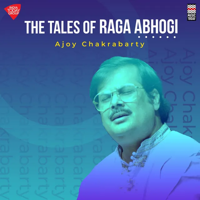 The Tales of Raga Abhogi - Raga Abhogi - Tala Vilambit Ektala - Drut Teentala