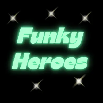 Funky Heroes by James Fergus