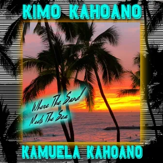 Where the Sand Meets the Sea by Kamuela Kahoano