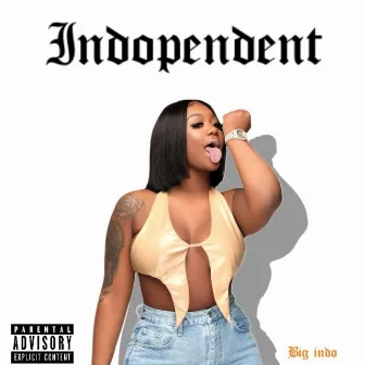 Indopendent by Big indo