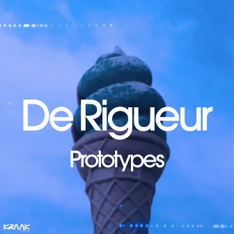 Prototypes by De Rigueur