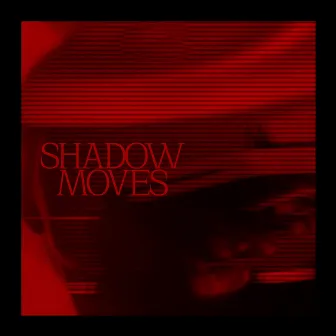 Shadow Moves by Ben Haskins