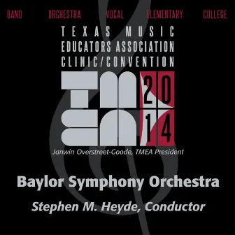 2014 Texas Music Educators Association (TMEA): Baylor Symphony Orchestra [Live] by Baylor University Symphony Orchestra