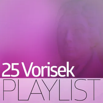 25 Vorisek Playlist by Jan Václav Vorísek