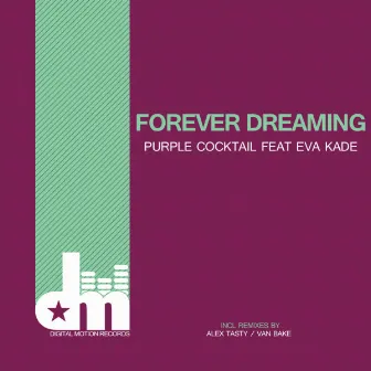 Forever Dreaming by Purple Cocktail