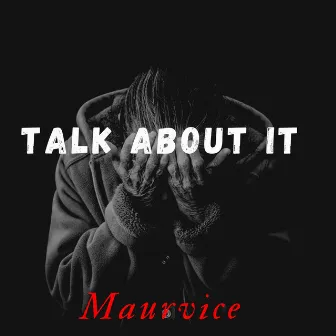 Talk About It by Maurvice