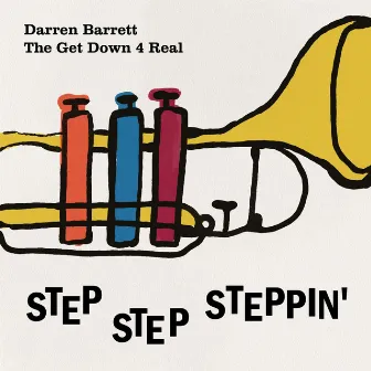 The Get Down 4 Real: Step Step Steppin' by Darren Barrett