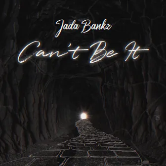 Cant Be It (the end) by Jada Banks