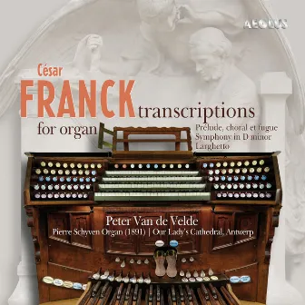 Franck: Transcriptions for organ by Peter Van de Velde