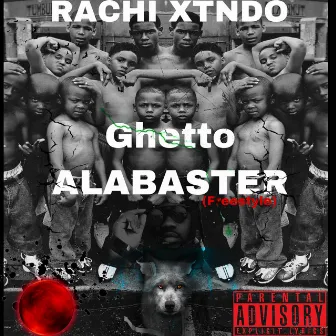 GHETTO ALABASTER by Rachi Xtndo