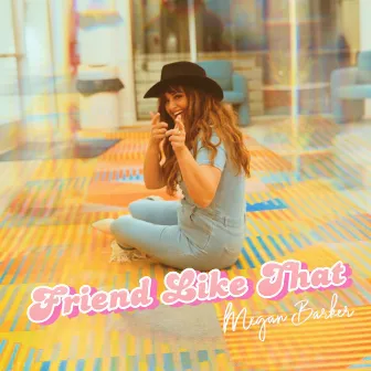 Friend Like That by Megan Barker