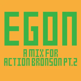 A Mix For Action Bronson, Pt. 2 by Egon