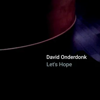 Let's Hope by David Onderdonk