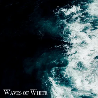 Waves of White by The Quiet Collective