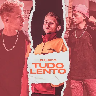 Tudo Lento by EuLírico