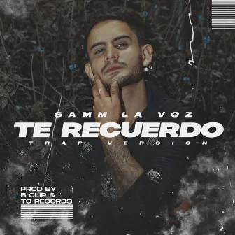 Te Recuerdo (Trap Version) by Samm La Voz