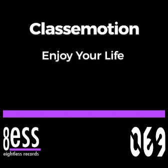 Enjoy Your Life by Classemotion