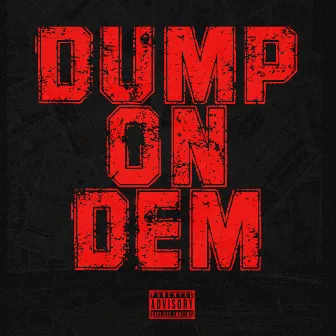 DUMP ON DEM by Zhus Jdo