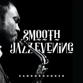 Smooth Jazz Evening by Sandgrounder