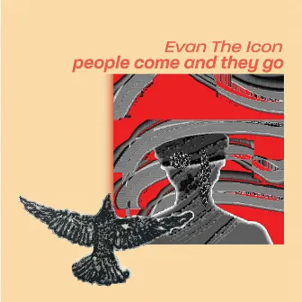 People Come And They Go by Evan The Icon