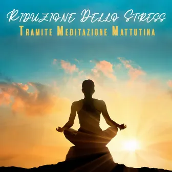 Riduzione Dello Stress Tramite Meditazione Mattutina by 