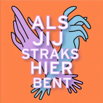 Als Jij Straks Hier Bent by Shary-An