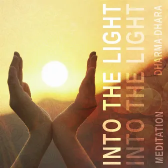 Into the Light: Meditation by Dharma Dhara