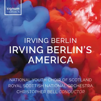 Irving Berlin’s America by National Youth Choir of Scotland