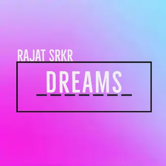 Dreams by Rajat SRKR