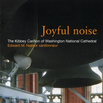 Joyful Noise: Sacred Music for Cathedral Bells by Edward M. Nassor