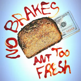 No brakes by Ant Too Fresh