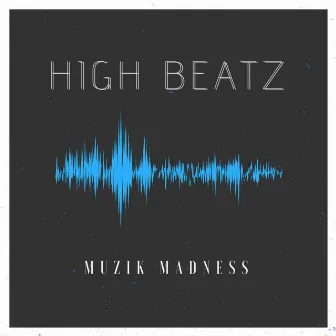 Muzik Madness by High Beatz