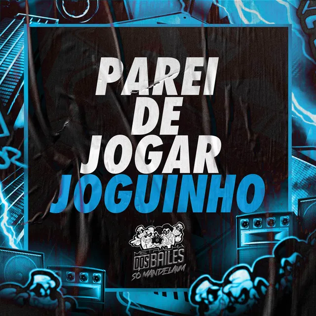 Parei de Jogar Joguinho