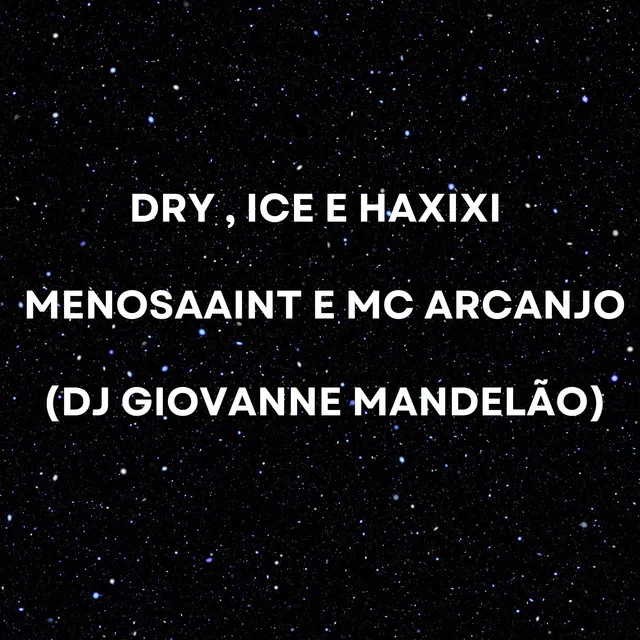 Dry , Ice e Haxixi