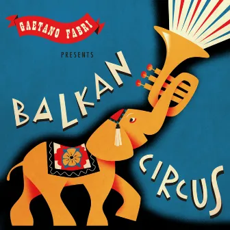 Balkan Circus by Gaëtano Fabri