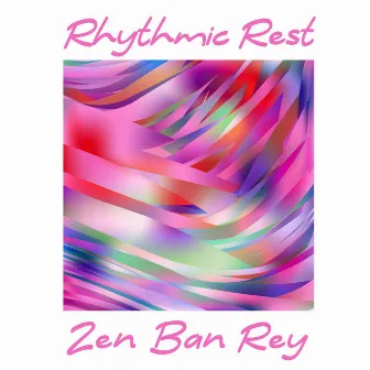 Rhythmic Rest by Zen Ban Rey