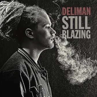 Still Blazing by Deliman